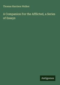 Produktbild: A Companion For the Afflicted, a Series of Essays