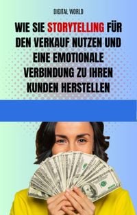 Produktbild: Wie Sie Storytelling f&uuml;r den Verkauf nutzen und eine emotionale Verbindung zu Ihren Kunden herstellen