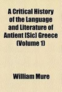 Produktbild: A Critical History of the Language and Literature of Antient [Sic] Greece (Volume 1)