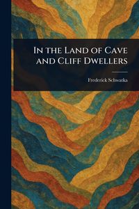 Produktbild: In the Land of Cave and Cliff Dwellers