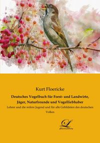 Produktbild: Deutsches Vogelbuch f&uuml;r Forst- und Landwirte, J&auml;ger, Naturfreunde und Vogelliebhaber