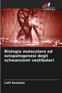 Produktbild: Biologia molecolare ed eziopatogenesi degli schwannomi vestibolari