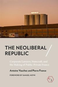 Bild vom Artikel The Neoliberal Republic vom Autor Antoine Vauchez