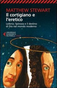 Produktbild: Il cortigiano e l'eretico. Leibniz, Spinoza e il destino di Dio nel mondo moderno