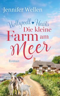 Hollywell Hearts - Die kleine Farm am Meer (Nur bei uns!) von Jennifer Wellen