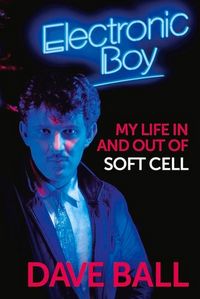 Produktbild: Ball, D: Electronic Boy: My Life In and Out of Soft Cell