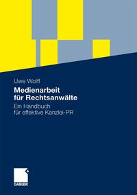 Bild vom Artikel Medienarbeit für Rechtsanwälte vom Autor Uwe Wolff
