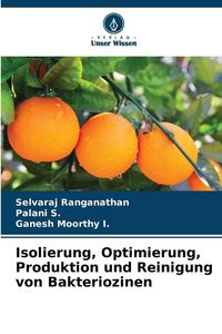 Produktbild: Isolierung, Optimierung, Produktion und Reinigung von Bakteriozinen