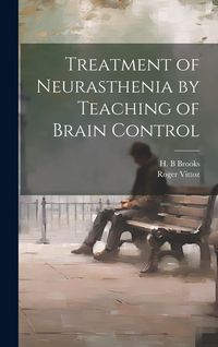 Produktbild: Treatment of Neurasthenia by Teaching of Brain Control