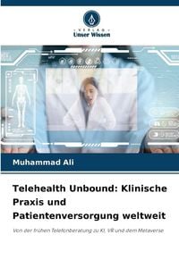 Produktbild: Telehealth Unbound: Klinische Praxis und Patientenversorgung weltweit