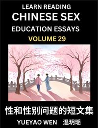 Produktbild: Learn Reading Chinese Sex Education Essays (Part 29) - Short Essays on Sex, Sexuality & Gender Issues, Improve Personal Growth and Development, Sex Education, A Collection of Short Essays in Chinese and English, Learn Mandarin Chinese while Reading China