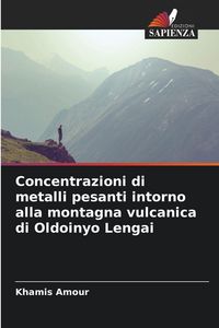 Produktbild: Concentrazioni di metalli pesanti intorno alla montagna vulcanica di Oldoinyo Lengai