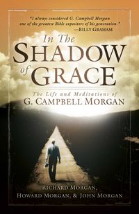Produktbild: In the Shadow of Grace: The Life and Meditations of G. Campbell Morgan