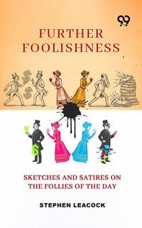 Produktbild: Further Foolishness: Sketches And Satires On The Follies Of The Day