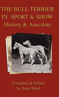 Produktbild: The Bull Terrier in Sport And Show - History & Anecdote