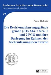 Produktbild: Die Revisionszulassungsgr&uuml;nde gem&auml;&szlig; &sect; 115 Abs. 2 Nrn. 1 und 2 FGO und ihre Darlegung im Rahmen der Nichtzulassungsbeschwerde