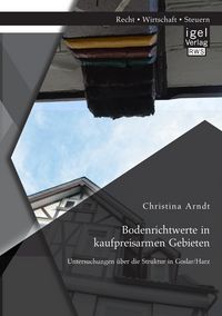 Produktbild: Bodenrichtwerte in kaufpreisarmen Gebieten: Untersuchungen &uuml;ber die Struktur in Goslar/Harz