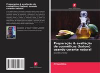 Produktbild: Prepara&ccedil;&atilde;o & avalia&ccedil;&atilde;o de cosm&eacute;ticos (batom) usando corante natural