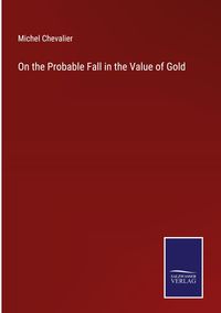 Produktbild: On the Probable Fall in the Value of Gold