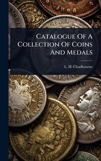 Produktbild: Catalogue Of A Collection Of Coins And Medals