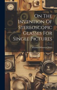 Produktbild: On The Invention Of Stereoscopic Glasses For Single Pictures
