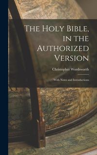 Produktbild: The Holy Bible, in the Authorized Version; With Notes and Introductions