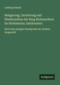 Produktbild: Belagerung, Zerst&ouml;rung und Wiederaufbau der Burg Hohenzollern im f&uuml;nfzehnten Jahrhundert