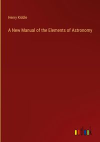 Produktbild: A New Manual of the Elements of Astronomy