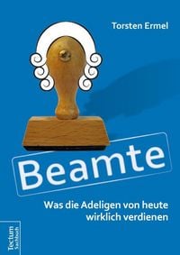 Produktbild: Beamte - Was die Adeligen von heute wirklich verdienen