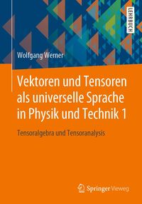 Produktbild: Vektoren und Tensoren als universelle Sprache in Physik und Technik 1