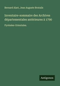 Produktbild: Inventaire-sommaire des Archives d&eacute;partementales ant&eacute;rieures &agrave; 1790