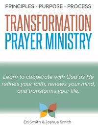 Produktbild: The Principles, Purpose, and Process of Transformation Prayer Ministry