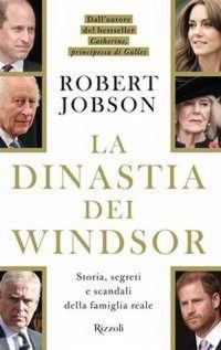 Produktbild: La dinastia dei Windsor. Storia, segreti e scandali della famiglia reale