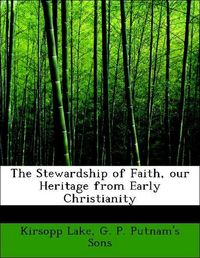 Produktbild: Lake, K: Stewardship of Faith, our Heritage from Early Chris