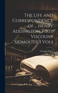 Produktbild: The Life and Correspondence of ... Henry Addington, First Viscount Sidmouth 3 Vols
