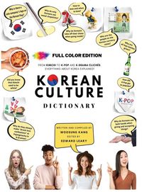 Produktbild: Korean Culture Dictionary - From Kimchi To K-Pop and K-Drama Clich&eacute;s. Everything About Korea Explained!