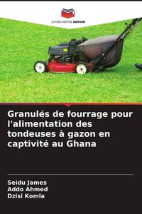 Produktbild: Granul&eacute;s de fourrage pour l'alimentation des tondeuses &agrave; gazon en captivit&eacute; au Ghana