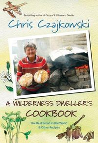 Produktbild: A Wilderness Dweller's Cookbook: The Best Bread in the World and Other Recipes