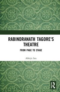 Produktbild: Sen, A: Rabindranath Tagore's Theatre