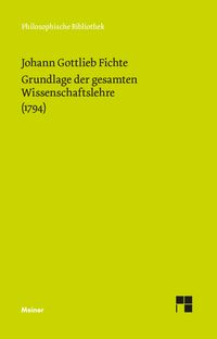 Bild vom Artikel Grundlage der gesamten Wissenschaftslehre vom Autor Johann Gottlieb Fichte
