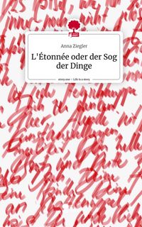 Produktbild: L'&Eacute;tonn&eacute;e oder der Sog der Dinge. Life is a Story - story.one