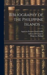 Produktbild: Bibliography of the Philippine Islands ...