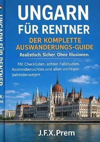 Produktbild: Auswanderer / Ungarn f&uuml;r Rentner Der komplette Auswanderung &ndash; Guide