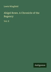 Produktbild: Abigel Rowe. A Chronicle of the Regency