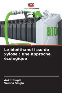 Produktbild: Le bio&eacute;thanol issu du xylose : une approche &eacute;cologique