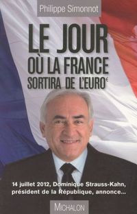 Produktbild: Le jour o&ugrave; la France sortira de l'euro