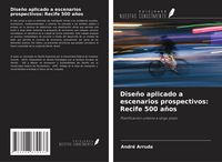 Produktbild: Dise&ntilde;o aplicado a escenarios prospectivos: Recife 500 a&ntilde;os