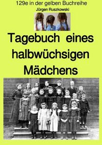 Produktbild: maritime gelbe Reihe bei J&uuml;rgen Ruszkowski / Tagebuch eines halbw&uuml;chsigen M&auml;dchens - Band 129e in der gelben Buchreihe - farbig - bei J&uuml;rgen Ruszkowski