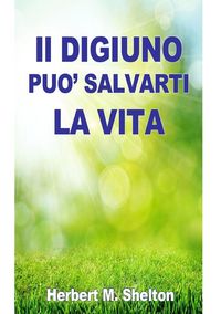 Produktbild: Il Digiuno pu&ograve; salvarti la Vita -