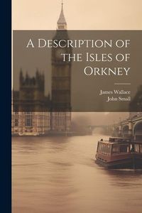 Produktbild: A Description of the Isles of Orkney